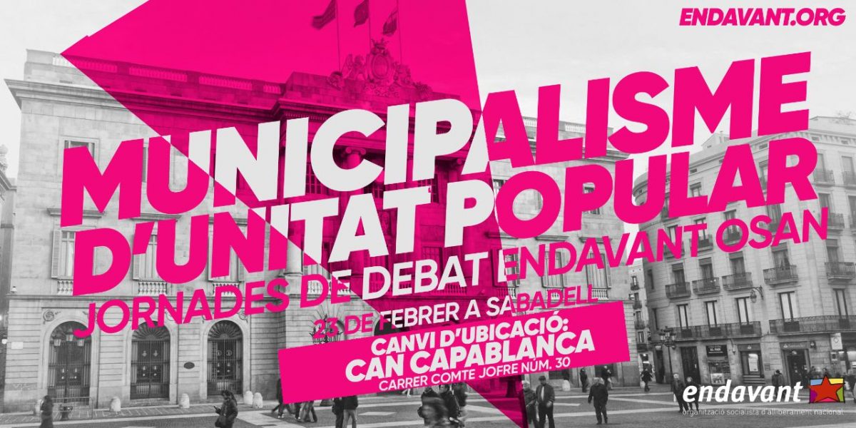El municipalisme d’unitat popular | Jornades de debat d’Endavant (OSAN)