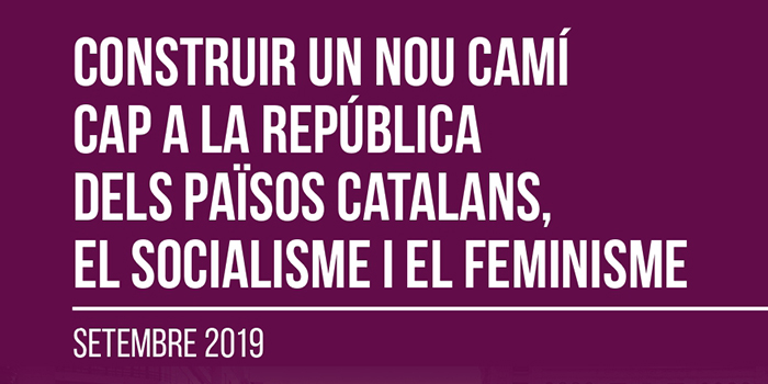 Balanç del cicle polític passat | Construir un nou camí cap a la República dels Països Catalans, el socialisme i el feminisme